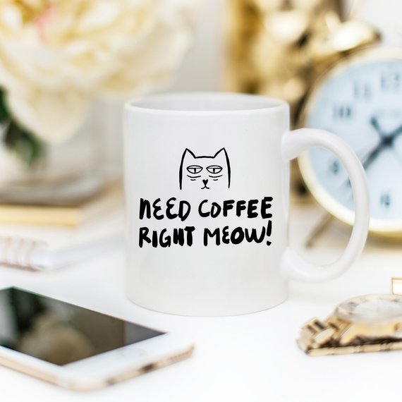 Need Coffee Right Meow