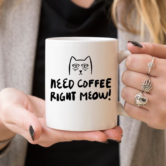 Need Coffee Right Meow